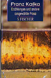 Erz&auml;hlungen und andere ausgew&auml;hlte Prosa - Franz Kafka