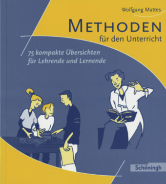 Methoden und Arbeitstechniken / Methoden f&uuml;r den Unterricht - Wolfgang Mattes