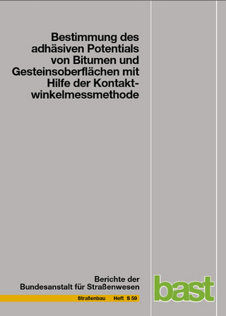 Bestimmung des adhäsiven Potentials von Bitumen und Gesteinsoberflächen mit Hilfe der Kontaktwinkelmessmethode