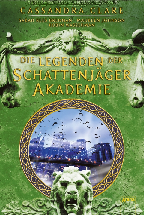 Legenden der Schattenj&auml;ger-Akademie - Sarah Rees Brennan, Cassandra Clare, Maureen Johnson, Robin Wasserman