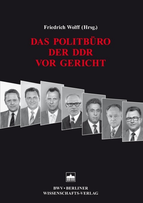 Das Politb&uuml;ro der DDR vor Gericht - Peter-Alexis Albrecht