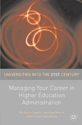 Managing Your Career in Higher Education Administration - Michelle Gander, Heather Moyes, Emma Sabzalieva