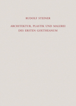 Architektur, Plastik und Malerei des Ersten Goetheanum