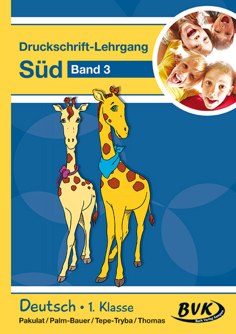 Druckschrift-Lehrgang S&uuml;d Band 3 - Dorothee Pakulat, Bettina Palm-Bauer, Barbara Tepe-Tryba, Sonja Thomas