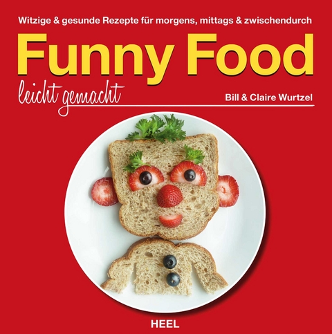 Funny Food leicht gemacht - Bill Wurtzel, Claire Wurtzel