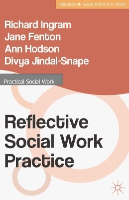 Reflective Social Work Practice - Richard Ingram, Jane Fenton, Ann Hodson