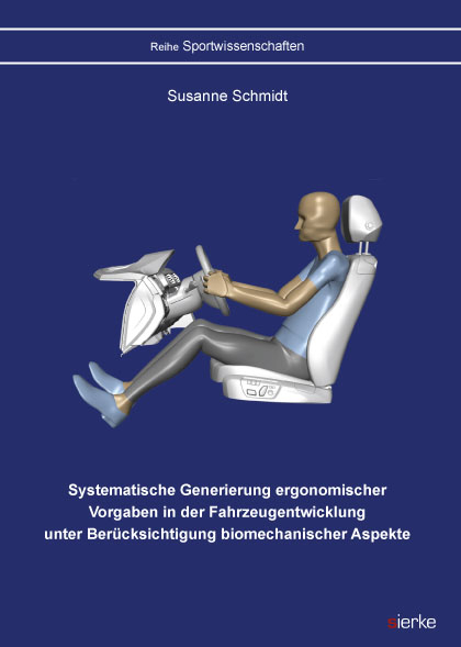 Systematische Generierung ergonomischer Vorgaben in der Fahrzeugentwicklung unter Ber&uuml;cksichtigung biomechanischer Aspekte - Susanne Schmidt