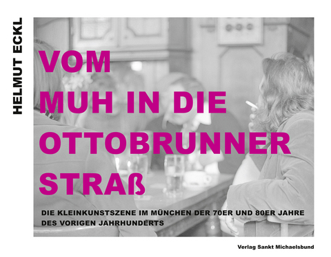 Vom MUH in die Ottobrunner Stra&szlig; - Helmut Eckl