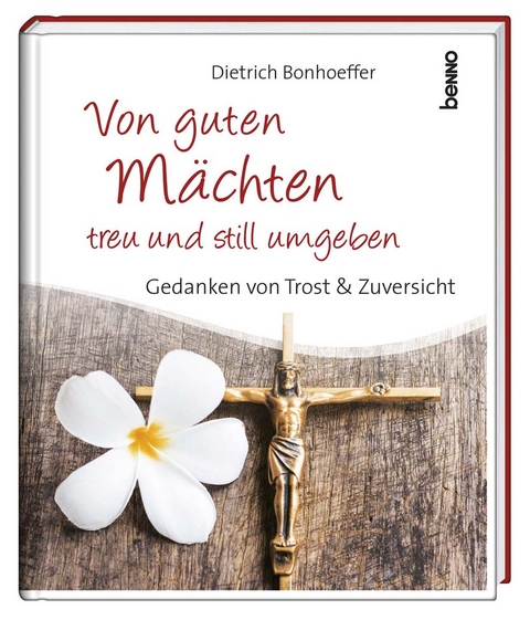 Geschenkbuch &raquo;Von guten M&auml;chten treu und still umgeben&laquo; - Dietrich Bonhoeffer