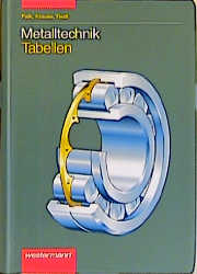 Metalltechnik Tabellen und Formelsammlung - Dietmar Falk, Peter Krause, G&uuml;nther Tiedt