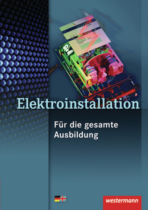 Elektroinstallation f&uuml;r die gesamte Ausbildung - Heinrich H&uuml;bscher, Dieter Jagla, J&uuml;rgen Klaue, Harald Wickert