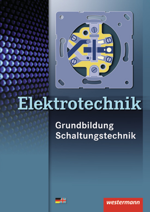 Elektrotechnik Grundbildung Schaltungstechnik / Elektrotechnik - Heinrich H&uuml;bscher, J&uuml;rgen Klaue