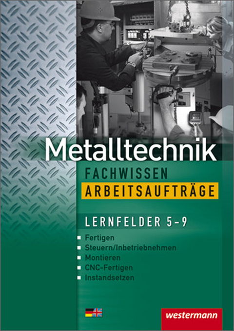 Industriemechanik Fachwissen / Metalltechnik Fachwissen Arbeitsauftr&auml;ge - J&uuml;rgen Kaese, Uwe Kirschberg, Lutz Langanke, Robert Reitberger, G&uuml;nther Tiedt, G&uuml;nther Sokele, Karl-Georg Schmid