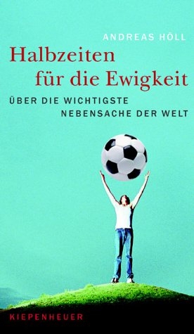Halbzeiten f&uuml;r die Ewigkeit - Andreas H&ouml;ll