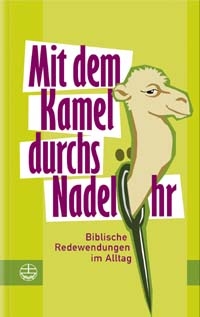 Mit dem Kamel durchs Nadelöhr
