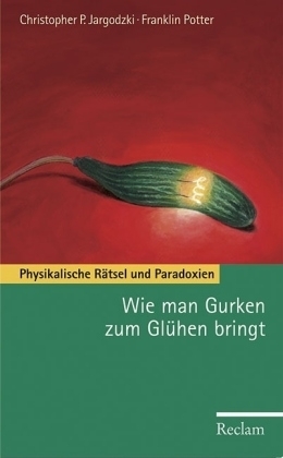 Wie man Gurken zum Gl&uuml;hen bringt - Christopher P Jargodzki, Franklin Potter