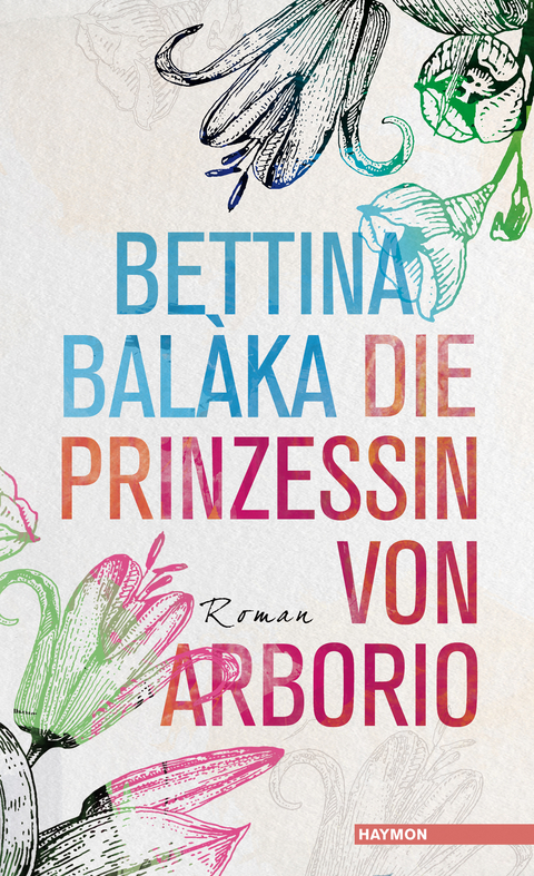 Die Prinzessin von Arborio - Bettina Bal&agrave;ka