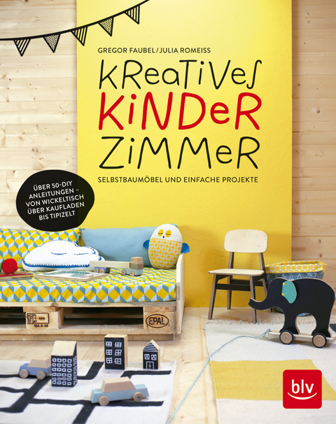 Kreatives Kinderzimmer - Julia Romei&szlig;, Gregor Faubel