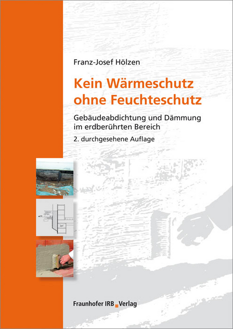 Kein W&auml;rmeschutz ohne Feuchteschutz - Franz-Josef H&ouml;lzen