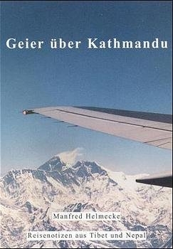 Geier &uuml;ber Kathmandu - Manfred Helmecke