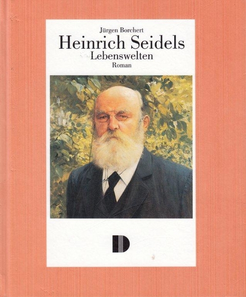 Heinrich Seidels Lebenswelten - J&uuml;rgen Borchert