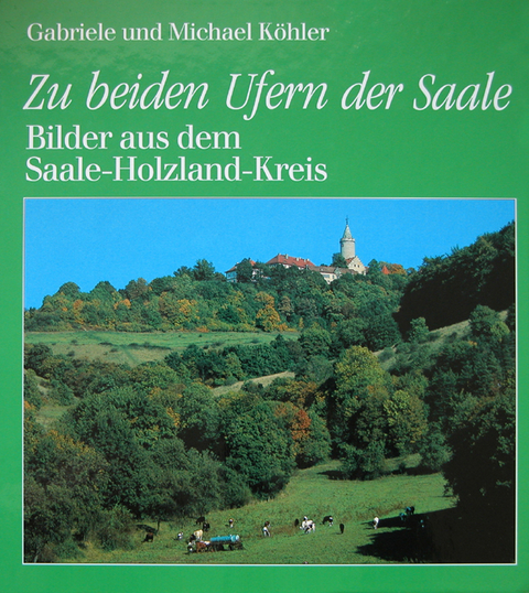 Zu beiden Ufern der Saale - Michael K&ouml;hler