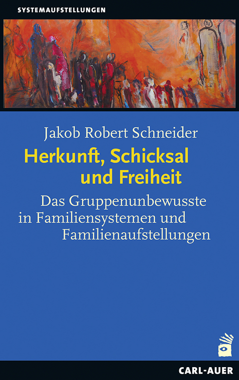 Herkunft, Schicksal und Freiheit - Jakob Robert Schneider