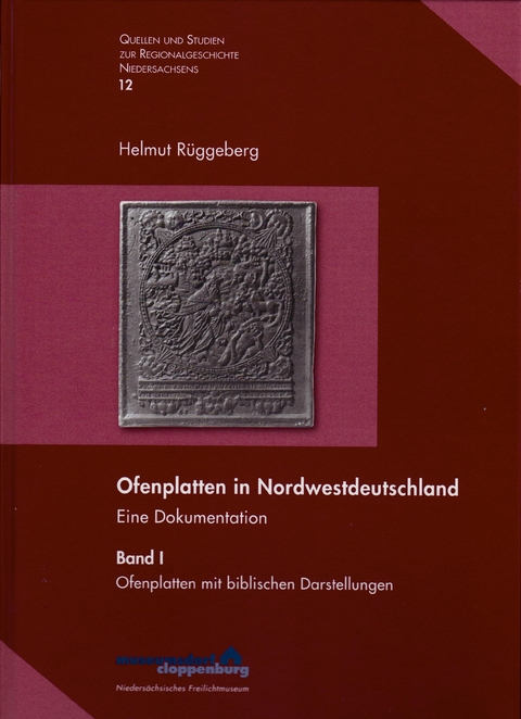 Ofenplatten in Nordwestdeutschland Eine Dokumentation - Helmut R&uuml;ggeberg