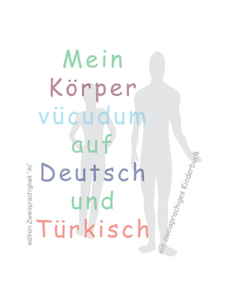 Mein Körper Vücudum auf Deutsch und Türkisch