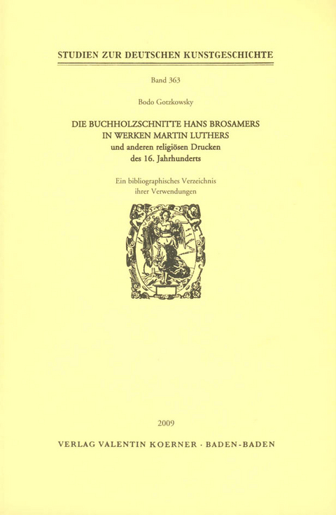 Die Buchholzschnitte Hans Brosamers in Werken Martin Luthers und anderen religi&ouml;sen Drucken des 16. Jahrhunderts. - Bodo Gotzkowsky