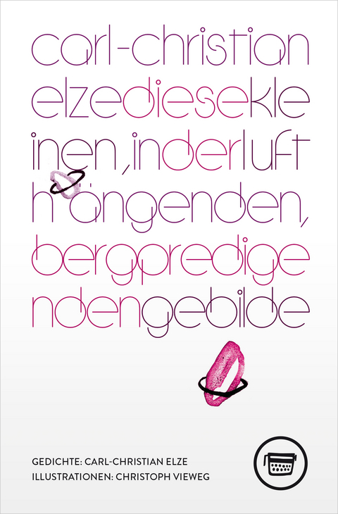 diese kleinen, in der luft h&auml;ngenden, bergpredigenden gebilde - Carl-Christian Elze