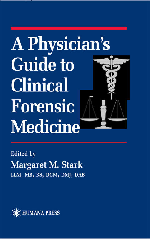 A Physician&rsquo;s Guide to Clinical Forensic Medicine - 