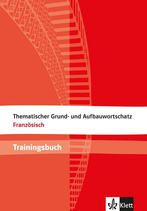 Thematischer Grund- und Aufbauwortschatz Franz&ouml;sisch - Wolfgang Fischer, Anne-Marie Le Plouhinec