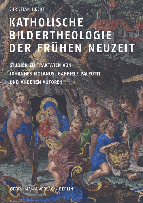 Katholische Bildertheologie der frühen Neuzeit - Christian Hecht