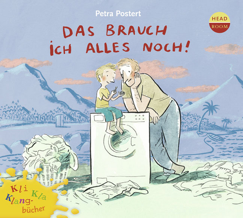 Kli-Kla-Klangb&uuml;cher: Das brauch ich alles noch! - Petra Postert