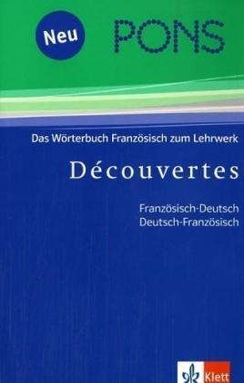 D&eacute;couvertes / PONS D&eacute;couvertes W&ouml;rterbuch. Franz&ouml;sisch-Deutsch /Deutsch-Franz&ouml;sisch - Birgit Bruckmayer, Isabelle Darras, L&eacute;o Koesten, Inge M&uuml;hlmann, Andreas Nieweler, Sabine Prudent-Bloch, Wolfgang Spengler