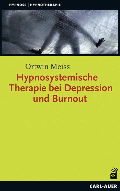 Hypnosystemische Therapie bei Depression und Burnout - Ortwin Meiss