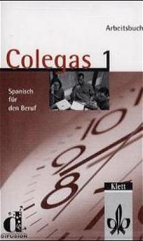 Colegas 1. Spanisch f&uuml;r den Beruf. Lehrbuch / Arbeitsbuch - Marisa Gonz&aacute;lez, Felipe Mart&iacute;n, Conchi Rodrigo, Elena Verd&iacute;a