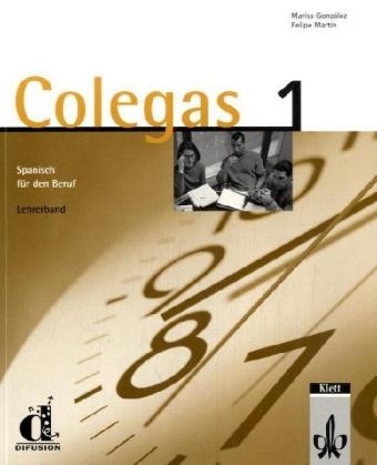 Colegas 1. Spanisch f&uuml;r den Beruf. Lehrbuch - Marisa Gonz&aacute;lez, Felipe Mart&iacute;n, Conchi Rodrigo, Elena Verd&iacute;a