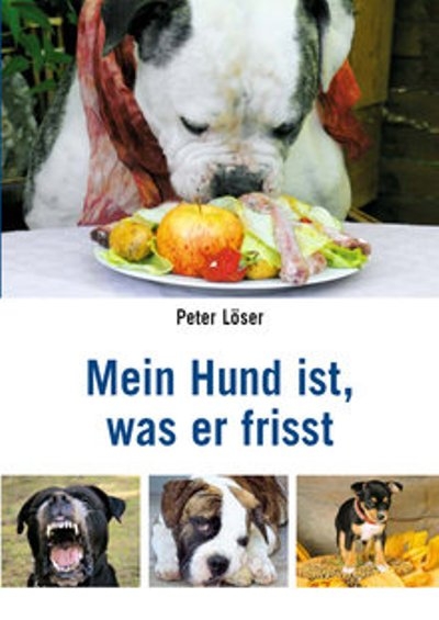 Mein Hund ist, was er frisst - Peter L&ouml;ser