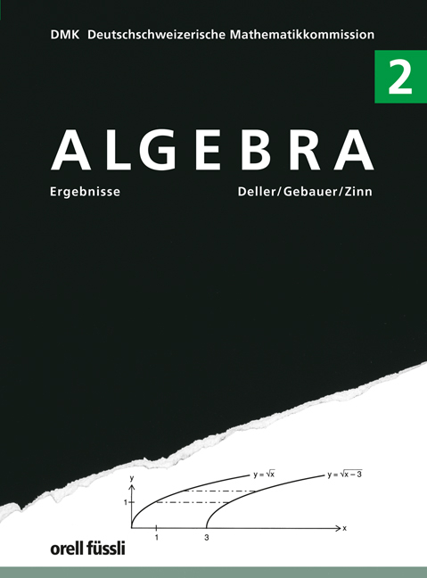 Algebra 2 - Ergebnisse - Henri Deller, Peter Gebauer, J&ouml;rg Zinn
