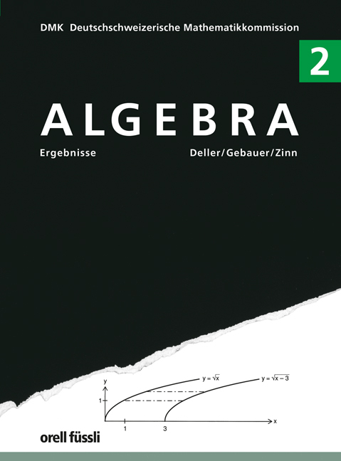 Algebra 2 - Ergebnisse - Henri Deller, Peter Gebauer, Jörg Zinn