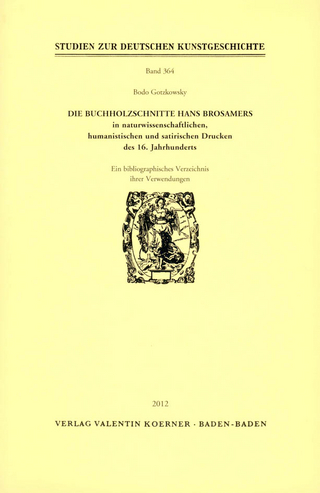 Die Buchholzschnitte Hans Brosamers in naturwissenschaftlichen, satirischen und humanistischen Drucken des 16. Jahrhunderts.