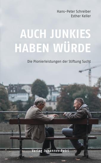 Auch Junkies haben W&uuml;rde - Hans-Peter Schreiber, Esther Keller