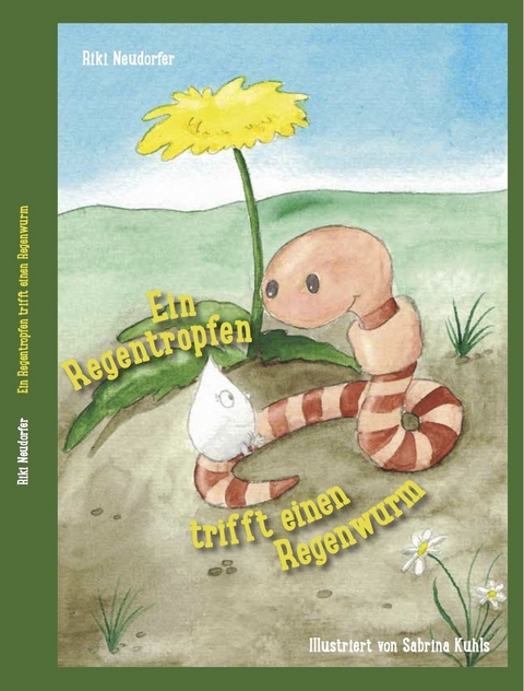 Ein Regentropfen trifft einen Regenwurm - Riki Neudorfer