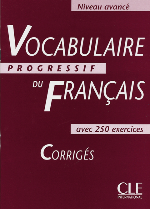 Vocabulaire progressif du fran&ccedil;ais - Niveau avanc&eacute;. Avec 250 Exercises / L&ouml;sungen - Claire Miquel