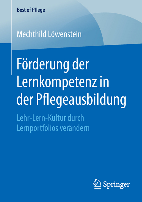 F&ouml;rderung der Lernkompetenz in der Pflegeausbildung - Mechthild L&ouml;wenstein
