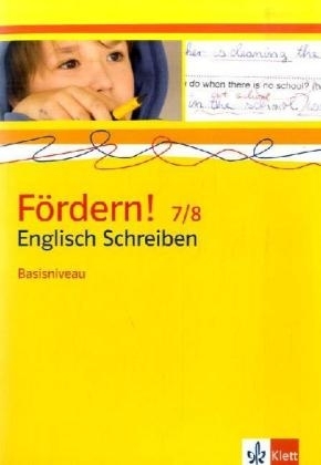 F&ouml;rdern! 7/8 Englisch Schreiben. Basisniveau