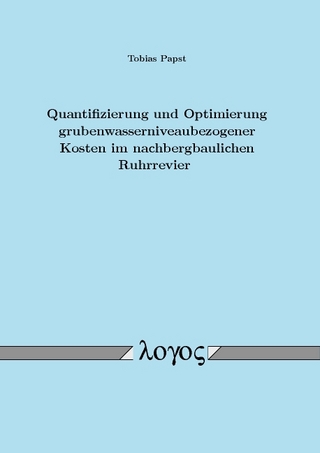 Quantifizierung und Optimierung grubenwasserniveaubezogener Kosten im nachbergbaulichen Ruhrrevier