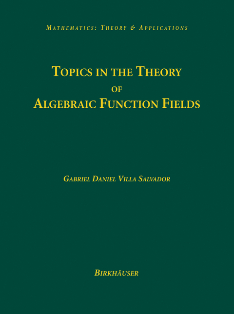 Topics in the Theory of Algebraic Function Fields - Gabriel Daniel Villa Salvador
